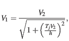 $\displaystyle V_{1}=\frac{V_{2}}{\sqrt{1+\left(\frac{T_{j}V_{2}}{h}\right)^{2}}},$