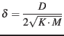 $\displaystyle \delta = \dfrac{D}{2\sqrt{K \cdot M}}$